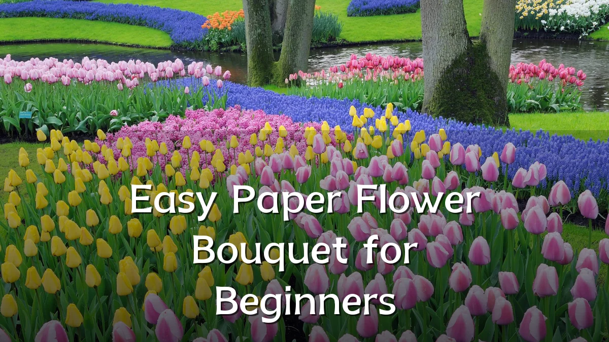 Easy Paper Flower Bouquet for Beginners