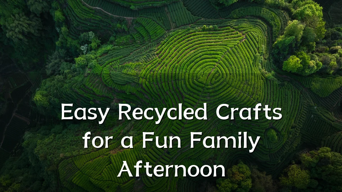 Easy Recycled Crafts for a Fun Family Afternoon