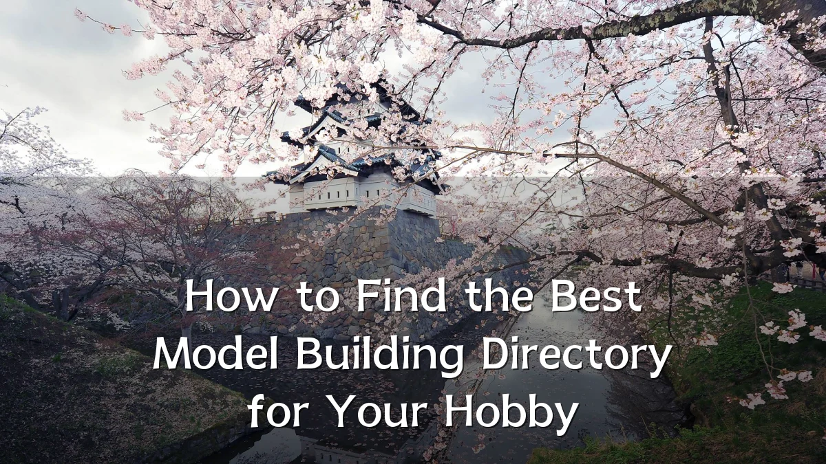 How to Find the Best Model Building Directory for Your Hobby