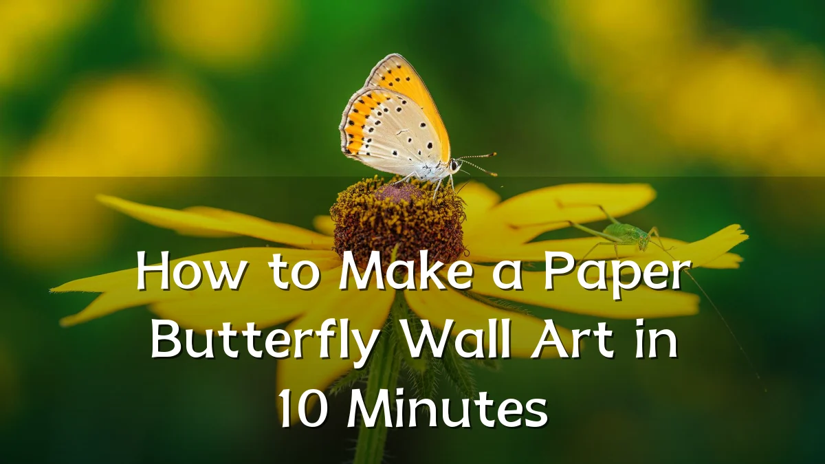 How to Make a Paper Butterfly Wall Art in 10 Minutes