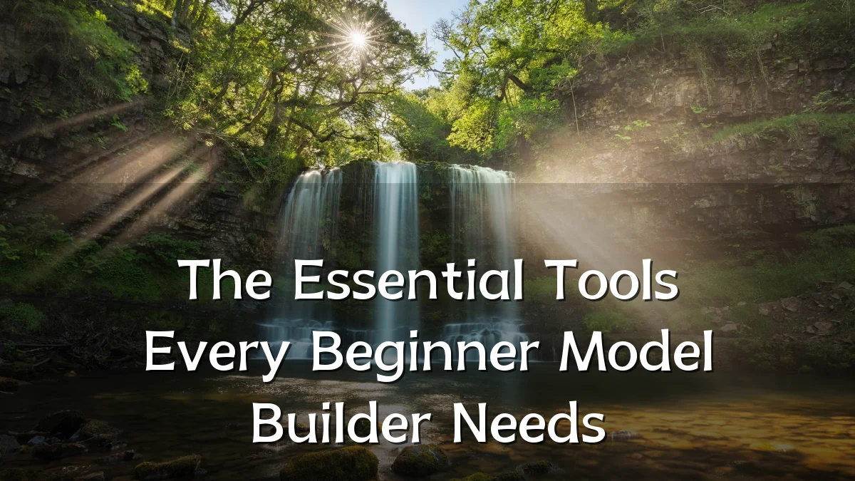 The Essential Tools Every Beginner Model Builder Needs