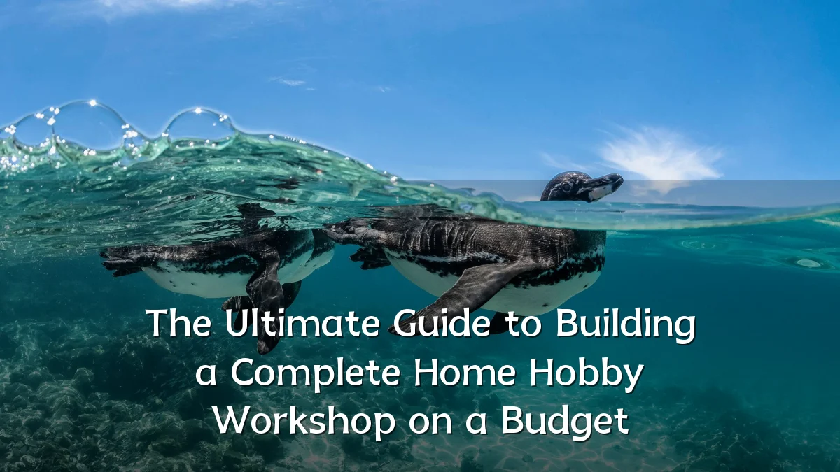 The Ultimate Guide to Building a Complete Home Hobby Workshop on a Budget