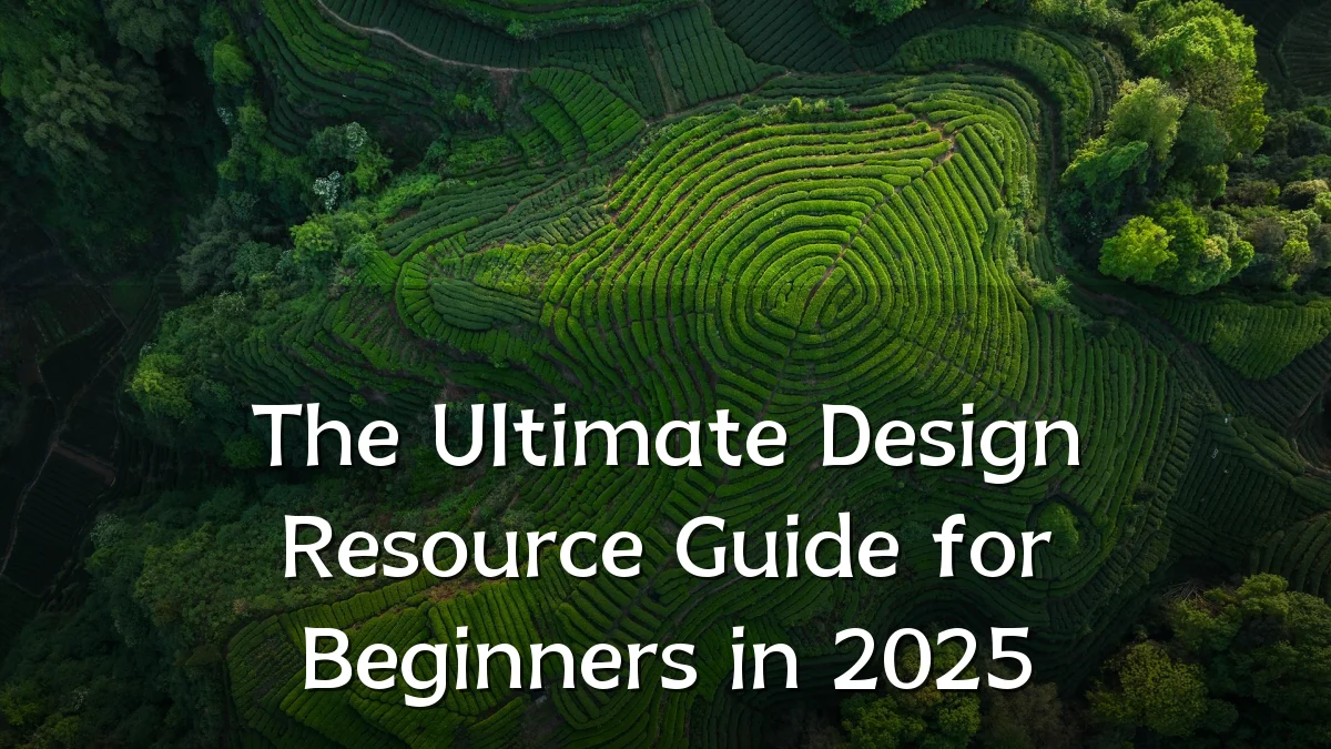 The Ultimate Design Resource Guide for Beginners in 2025
