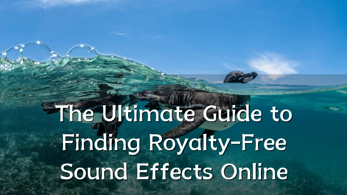The Ultimate Guide to Finding Royalty-Free Sound Effects Online