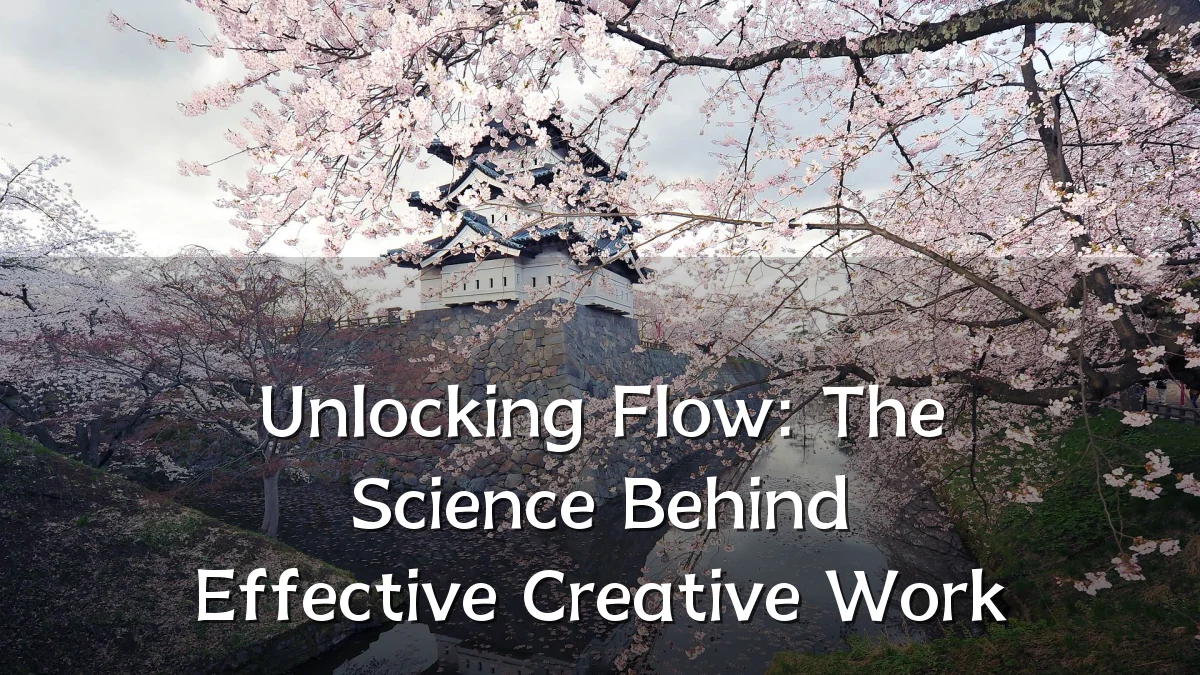 Unlocking Flow: The Science Behind Effective Creative Work