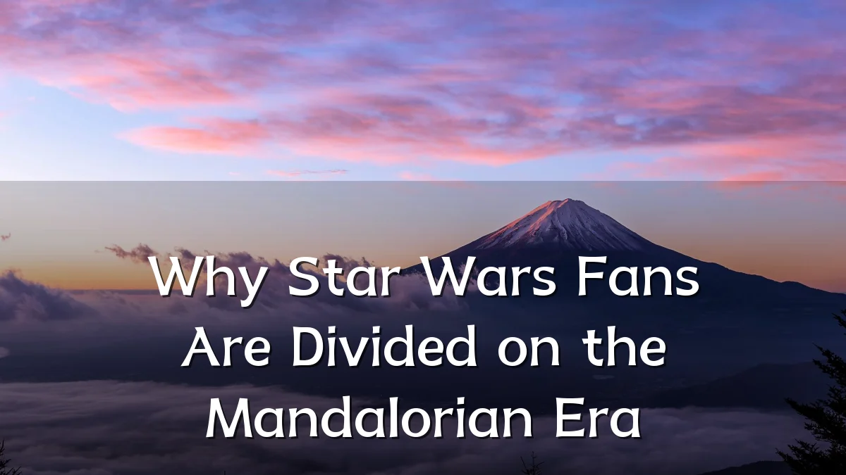 Why Star Wars Fans Are Divided on the Mandalorian Era